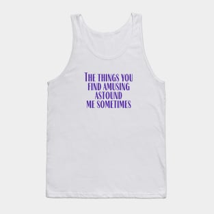 Amusing Tank Top